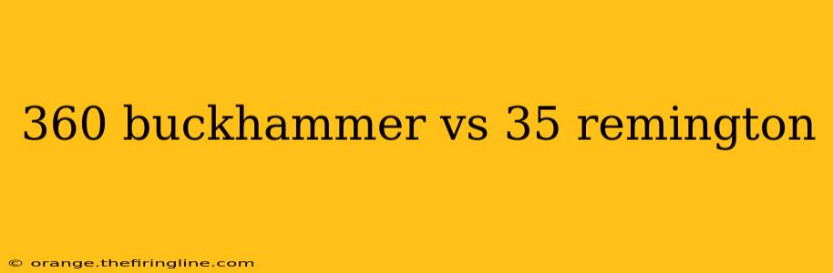 360 buckhammer vs 35 remington