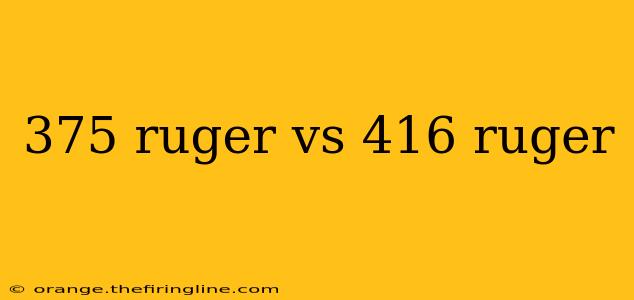 375 ruger vs 416 ruger