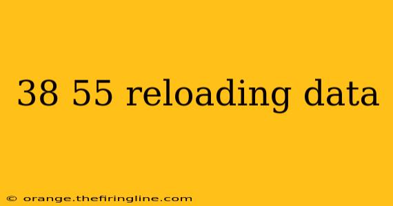 38 55 reloading data