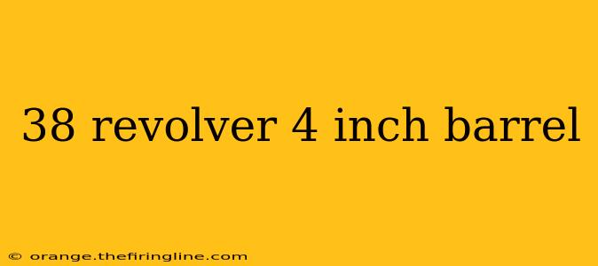 38 revolver 4 inch barrel