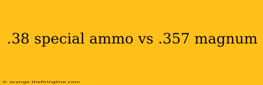 .38 special ammo vs .357 magnum