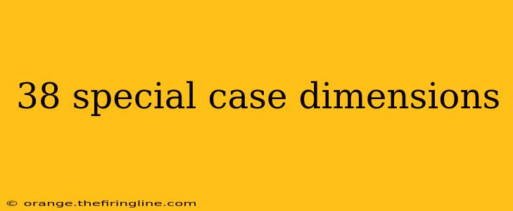 38 special case dimensions