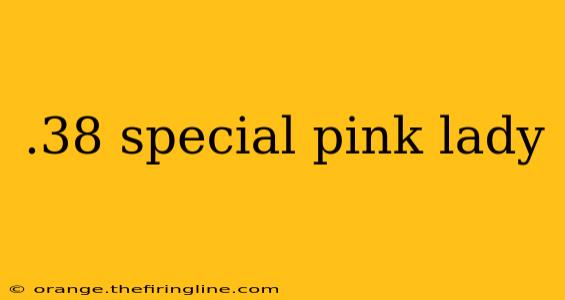 .38 special pink lady