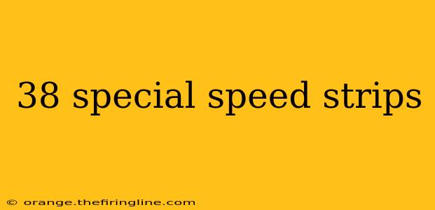 38 special speed strips