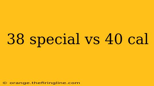 38 special vs 40 cal