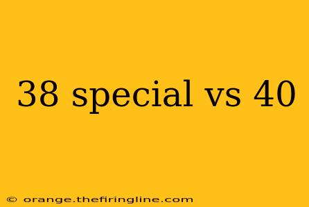 38 special vs 40