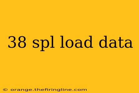 38 spl load data