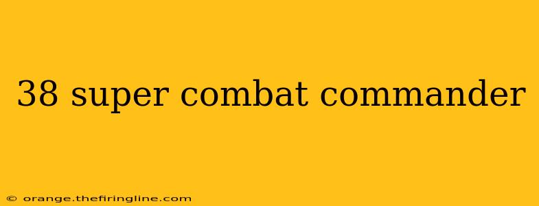 38 super combat commander