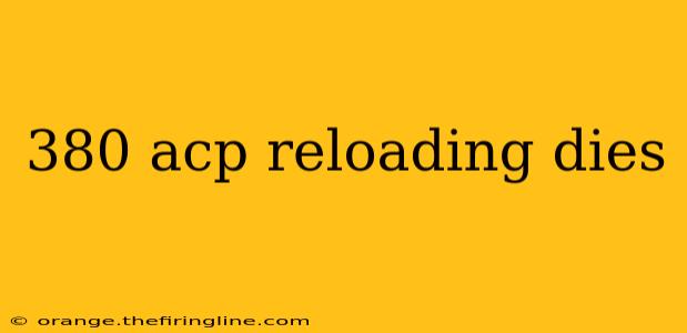 380 acp reloading dies