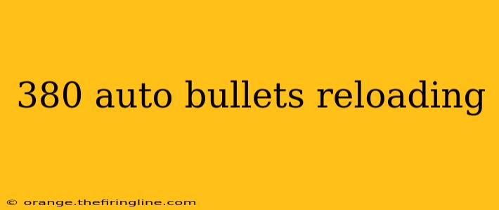 380 auto bullets reloading