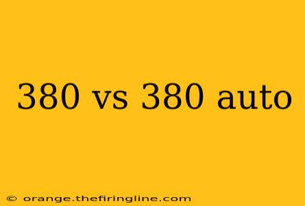 380 vs 380 auto