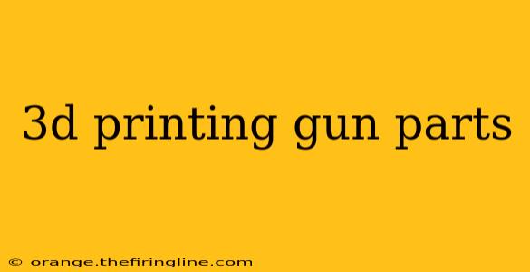 3d printing gun parts