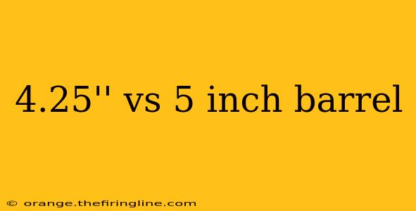 4.25'' vs 5 inch barrel