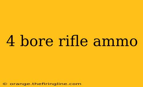 4 bore rifle ammo