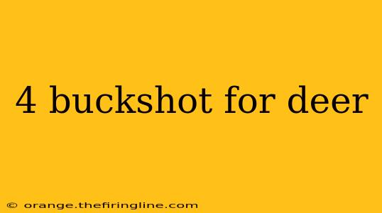 4 buckshot for deer