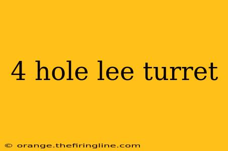 4 hole lee turret