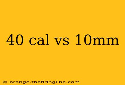 40 cal vs 10mm