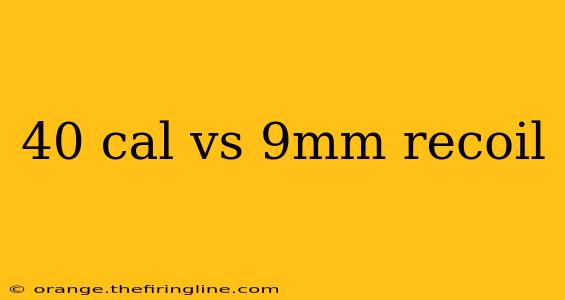 40 cal vs 9mm recoil