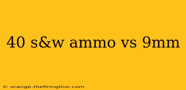 40 s&w ammo vs 9mm