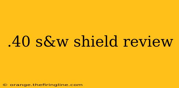 .40 s&w shield review