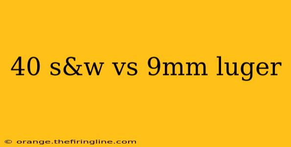 40 s&w vs 9mm luger