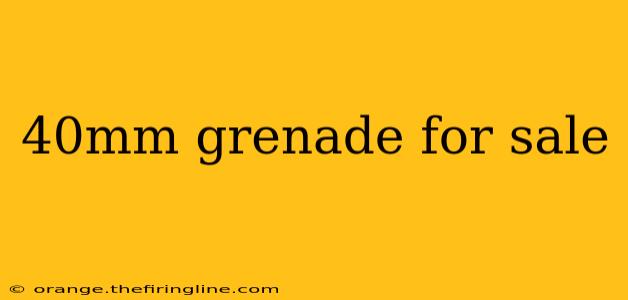 40mm grenade for sale