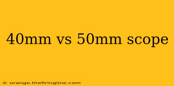 40mm vs 50mm scope