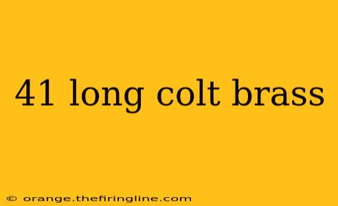 41 long colt brass