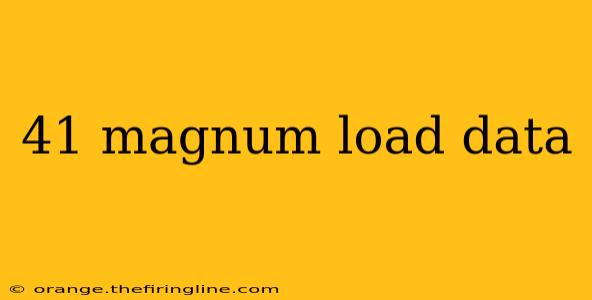 41 magnum load data