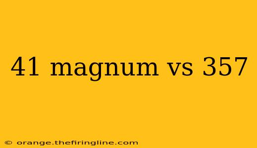 41 magnum vs 357