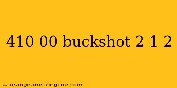 410 00 buckshot 2 1 2