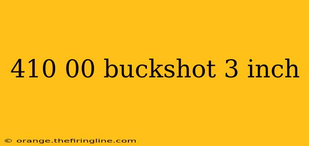 410 00 buckshot 3 inch