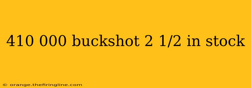 410 000 buckshot 2 1/2 in stock