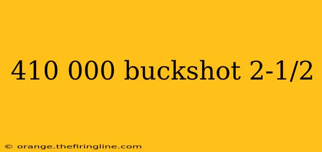 410 000 buckshot 2-1/2