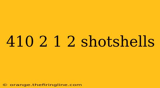 410 2 1 2 shotshells