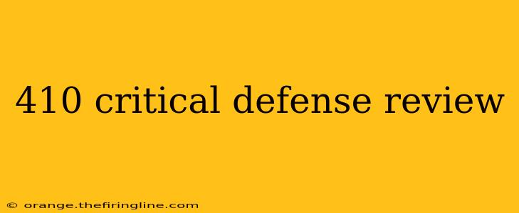 410 critical defense review