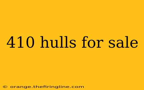 410 hulls for sale