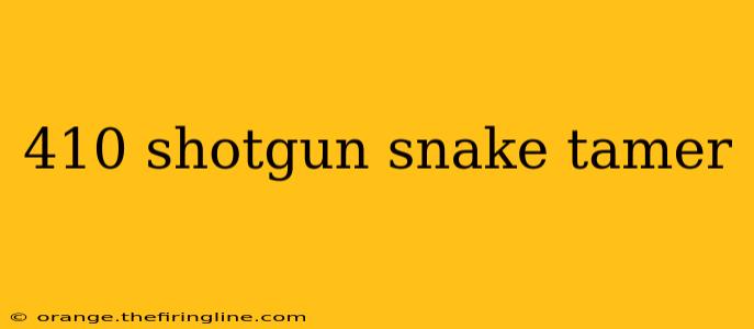 410 shotgun snake tamer