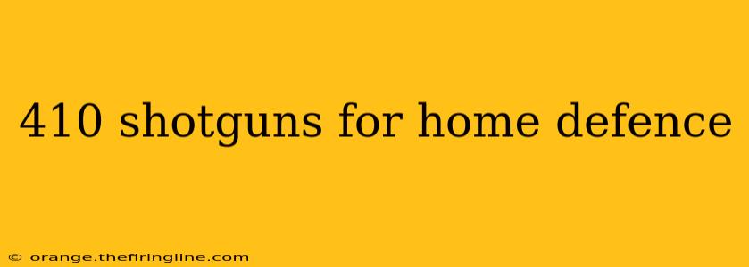 410 shotguns for home defence