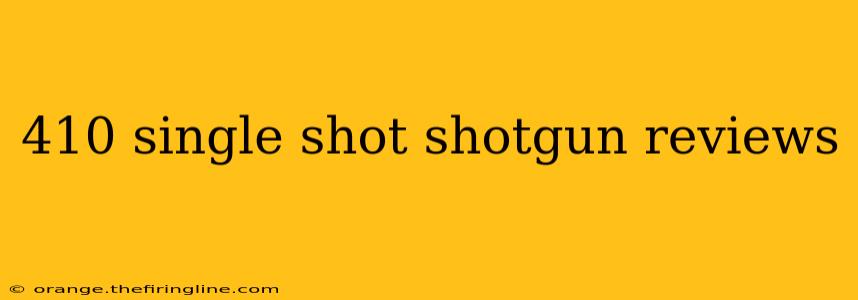 410 single shot shotgun reviews