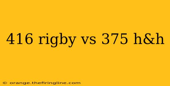 416 rigby vs 375 h&h