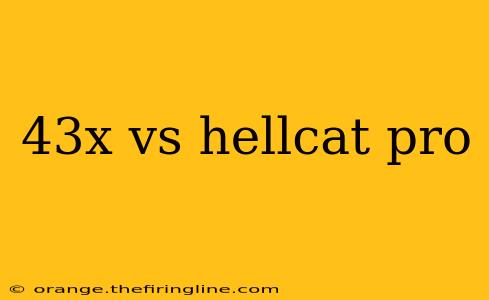 43x vs hellcat pro