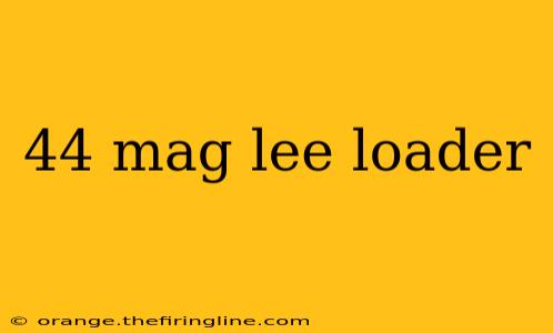 44 mag lee loader