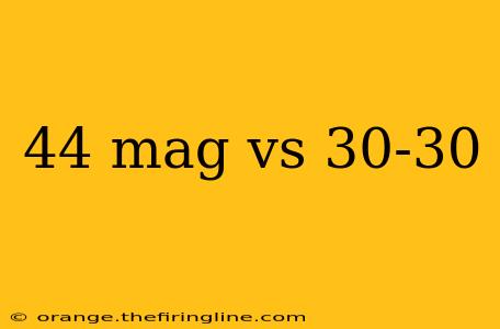 44 mag vs 30-30