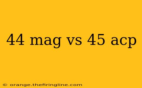 44 mag vs 45 acp