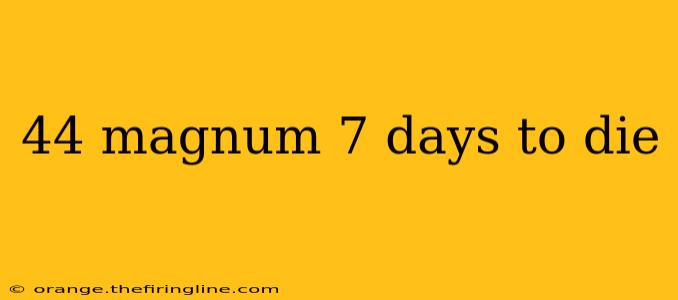 44 magnum 7 days to die