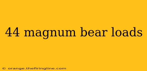 44 magnum bear loads