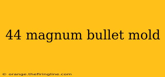 44 magnum bullet mold