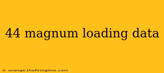 44 magnum loading data