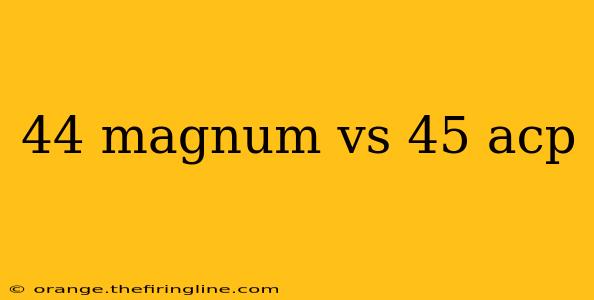 44 magnum vs 45 acp